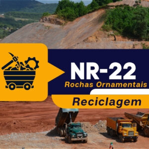 NR 22 – Treinamento Introdutório Geral Mineração a Céu Aberto Rochas Ornamentais Teórico – Reciclagem